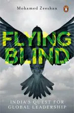 Flying Blind India is Quest For Global Leadership Hardcover Mohamed Zeeshan, Vintage Books (25 January 2021)