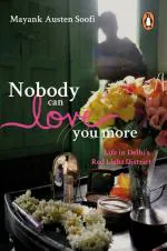 Nobody Can Love You More Paperback Mayank Austen Soofi, Penguin India (1 February 2014)