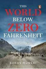 This World Below Zero Fahrenheit-Travels in the Kashmir Valley Hardcover- Suhas Munshi, Vintage Books (22 February 2021)