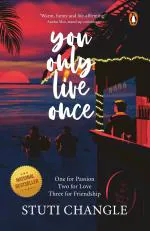 You Only Live Once- One for Passion Two for Love Three for Friendship Stuti Changle Penguin eBury Press (31 January 2021) Paperback