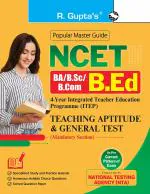 NCET: BA/B.Sc/B.Com - B.Ed (4-Year ITEP) Teaching Aptitude & General Test Guide (Mandatory Section) - (R. Gupta's Popular Master Guide)