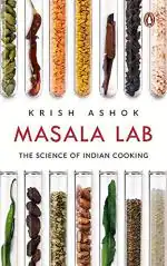Masala Lab The Science of Indian Cooking Book by Krish Ashok