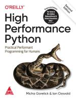 High Performance Python Practical Performant Programming For Humans Second Edition Ian Ozsvald, Micha Gorelick Paperback 468 Pages