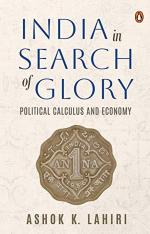 India in Search of Glory Political Calculus and Economy by Dr Lahiri_Penguin Random House India