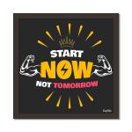 Craft Qila Start Now Motivational Quotes Framed Wall Poster for OFFICE & STUDENT Study Room Decoration, Size - 8 x 8 Inches