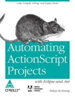 Automating Actionscript Projects With Eclipse And Ant Sidney De Koning Paperback 120 Pages