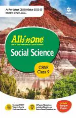 CBSE All In One Social Science Class 9 2022-23 Edition (As per latest CBSE Syllabus issued on 21 April 2022)_Arihant Publications