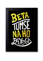 Blue Nexus Tumse na Ho Payga Desi Funny Quirky Quotes Wall Poster with Wall Frame Room Art Painting Collection A4 size 10x13