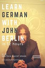 Learn German with John Berlin: Learn German in less than 32 hours_NotionPress