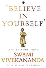 BELIEVE IN YOURSELF LIFE LESSONS FROM SWAMI VIVEKANANDA