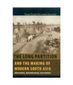 The Long Partition and The Making of Modern South Asia - Refugees, Boundaries, Histories Hardcover - Yacoobali Zamindar Vazira Fazila, Penguin India (1 April 2008)
