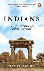 Indians A Brief History of a Civilization by Namit Arora