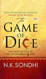 The Game of Dice : The Root Cause of the Mahabharata War_General Press