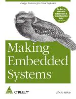 Making Embedded Systems Design Patterns For Great Software Elecia White Paperback 352 Pages