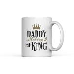 Home Decor Expert Daddy Will Always Be My King Printed White Ceramic Coffee Mug350 ML
