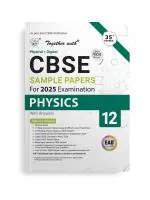 Together With CBSE Sample Paper (EAD) Class 12 Physics (Physical + Digital) For Board Examination 2025
