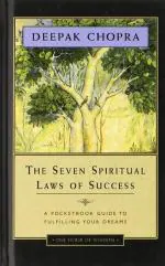 The Seven Spiritual Laws of Success a Pocket Guide to Fulfilling Your Dreams by Deepak Chopra M.D