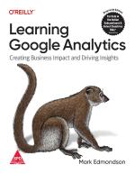 Computer Book Shop Learning Google Analytics - Creating Business Impact And Driving Insights Mark Edmondson Paperback 344 Pages