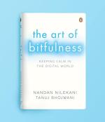 The Art of Bitfulness Keeping Calm in the Digital World Penguin Non-fiction and Self Help Books by Nandan Nilekani and Tanuj Bhojwani_Penguin Random House India