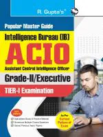 Intelligence Bureau (IB): ACIO (Grade-II/Executive) Tier-I Exam Guide _ (R. Gupta's Popular Master Guide)