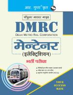 DMRC: Maintainer (Electrician) Recruitment Exam Guide _ (R. Gupta's Popular Master Guide)