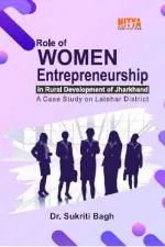Nitya Publications Role of Women Entrepreneurship in Rural Development of Jharkhand a Case Study on Latehar District [Perfect Paperback] Sukriti Bagh