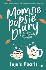 Momsie Popsie Diary: Tea time chit chat on living life_NotionPress