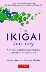 The Ikigai Journey a Practical Guide to Finding Happiness and Purpose Japanese Way by Hector Garcia and Francesc Miralles