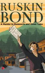 A MURDER IN MUSSOORIE AND OTHER TALES Ruskin Bond Paper Back 120 Pages