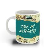 Whats Your Kick Take Me Anywhere Quotes Printed White Ceramic Coffee Mug 325 ML