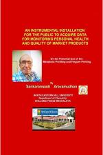 An Instrumental Installation for the Public to Acquire Data for Monitoing Personal Health and Quality of Market Products : On the potential use of Metabolic profiling and fingure printing