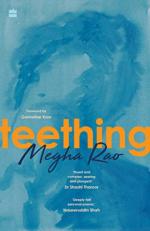 Teething a Story Told in Verse by Megha Rao