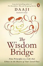 The Wisdom Bridge by Kamlesh D. Patel