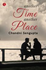 ANOTHER TIME ANOTHER PLACE Chandni Sengupta Paper Back 200 Pages
