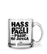 Whats Your Kick Hass Mat Pagli Pyaar Ho Jayega Quotes Printed Clear Glass Coffee Mug 325 ML