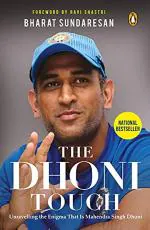 The Dhoni Touch Unravelling the Enigma by Bharat Sundaresan