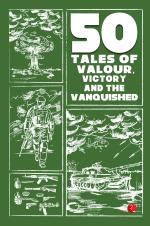 50 Tales of Valour, Victory and the Vanquished