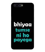 Bhai Cover Oneplus 5 Bhaiya Tumse Na ho Paega Quote Mobile Back Case Cover