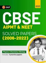 CBSE AIPMT & NEET 2023 : Solved Papers (2004-2022)_GK Publication (P) Ltd