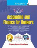 R. GUPTA'S POPULAR MASTER GUIDE Accounting and Finance f or Bankers f or JAIIB and Diploma in Banking and Finance Examination