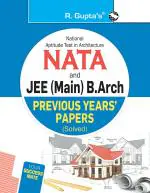 R. Gupta's Popular Master Guide _ NATA & JEE (Main) B.Arch Previous Years' Papers (Solved)