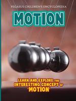 Pegasus Motion Learn and Explore the Interesting Concept of 'Motion' Encyclopedia Book for Kids