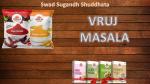 VRUJ MASALA PRESENT CHILLI POWDER(1KG),TURMERIC POWDER(1KG),ONION POWDER,(50GM)JALJIRA POWDER(50GM),SABJI MASALA(50GM),PREMIUM TEA MASALA(50GM)