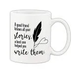 Mug Morning Quotes Mugs Friendship Mug A Good Friend Knows All Your Stories A Best One Help You to Write Them Coffee Ceramic Mug 325ml (White)