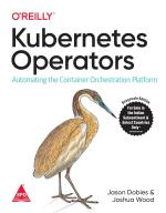 Computer Book Shop Kubernetes Operators - Automating The Container Orchestration Platform Jason Dobies, Joshua Wood Paperback 156 Pages