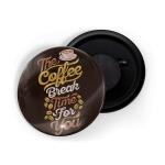 Dhcrafts Brown Metal The Coffee Break Time For You Printed Fridge Magnet, 5.8 Cm