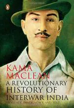 A ReVolutionary History of interwar India Paperback - Kama Maclean, Penguin - Latest Edition (30 March 2016)