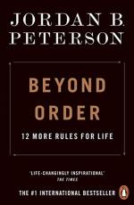 Beyond Order 12 More Rules for Life by Jordan B. Peterson