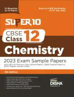 Super 10 CBSE Class 12 Chemistry 2023 Exam Sample Papers with 2021-22 Previous Year Solved Papers, CBSE Sample Paper & 2020 Topper Answer Sheet | 10 Blueprints for 10 Papers | Solutions with marking scheme |
