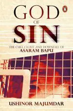 God of Sin Paperback - The Cult, Clout and Downfall of Asaram Bapu - Ushinor Majumdar, Penguin (27 December 2018)